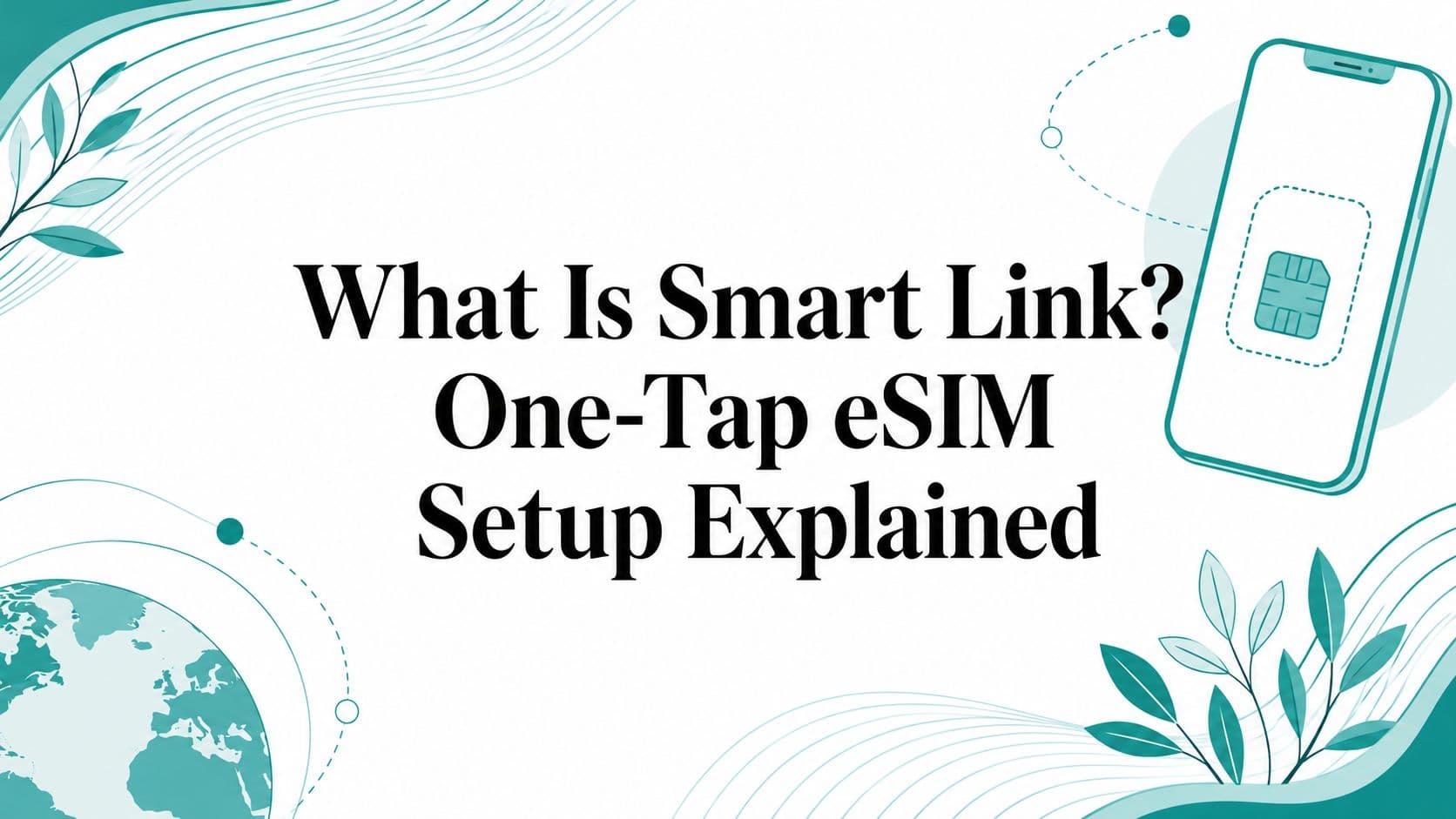 What Is Smart Link? One-Tap eSIM Setup Explained