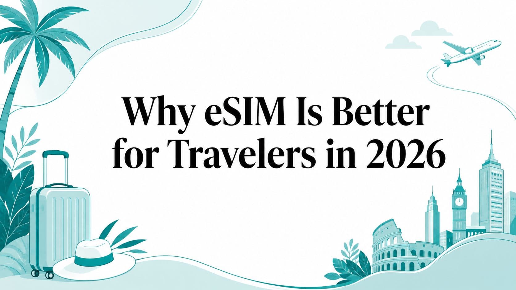 Why eSIM Is Better for Travelers in 2026
