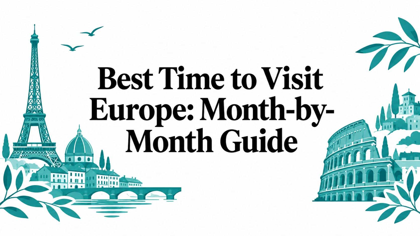 Best Time to Visit Europe: Month-by-Month Guide