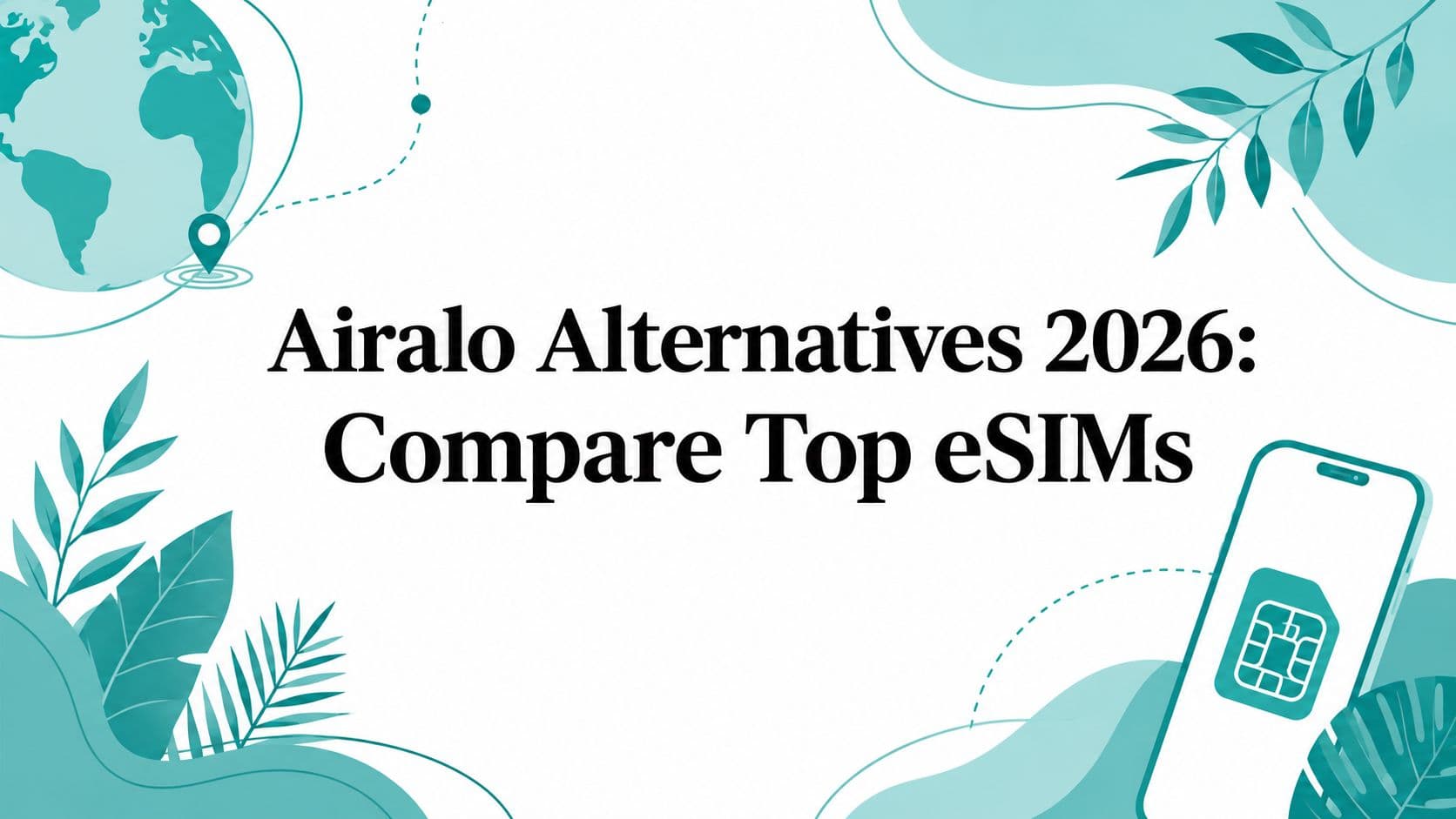 Airalo Alternatives 2026: Compare Top eSIMs