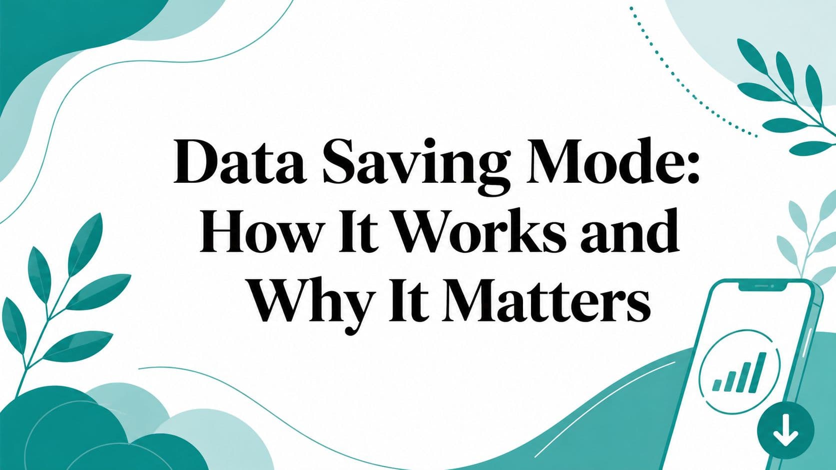Data Saving Mode: How It Works and Why It Matters
