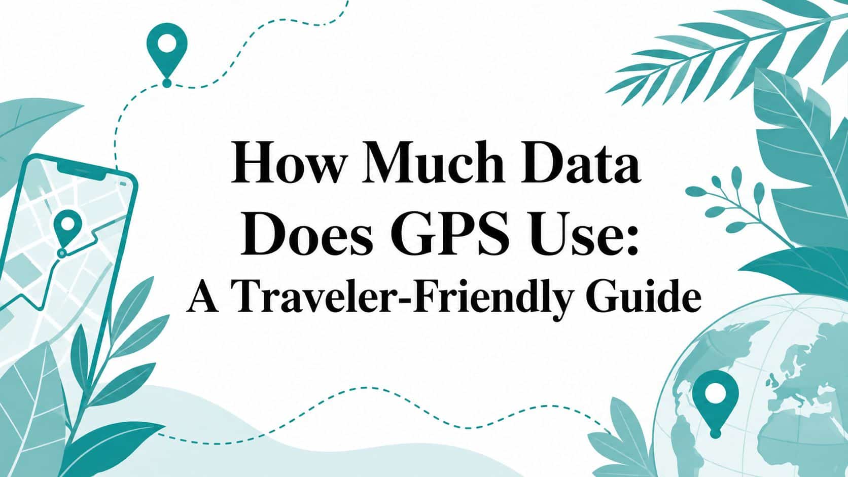 How Much Data Does GPS Use: A Traveler-Friendly Guide
