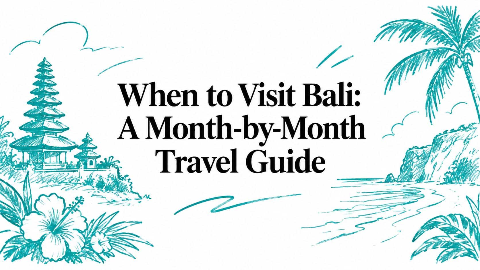 When to Visit Bali: A Month-by-Month Travel Guide