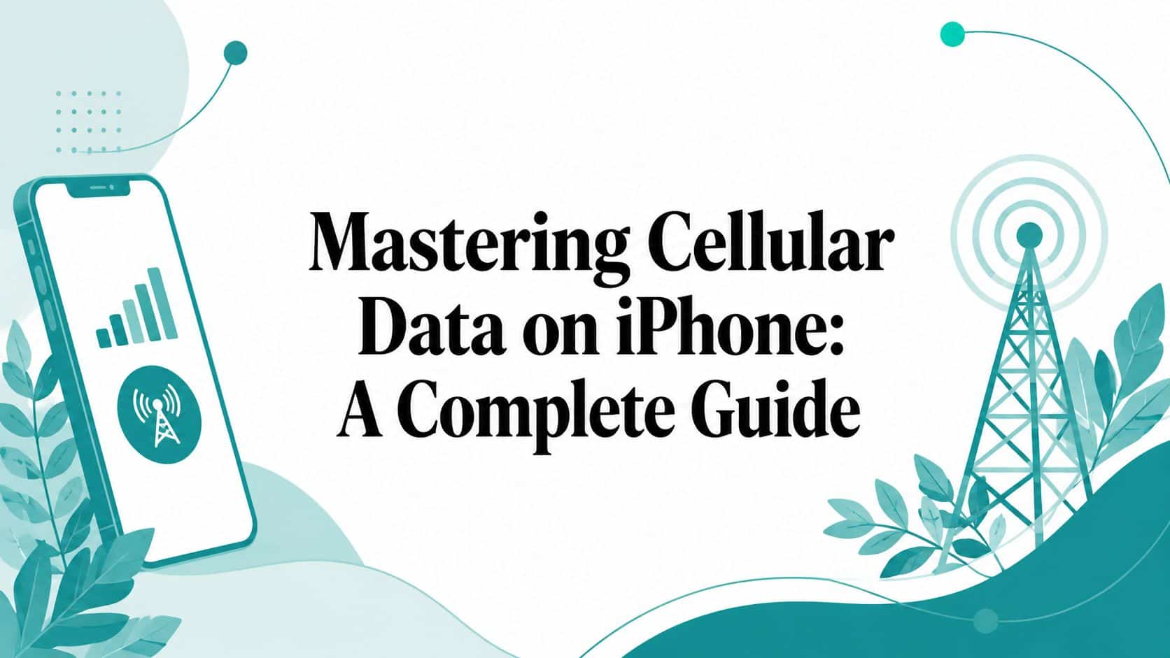 Mastering Cellular Data on iPhone: A Complete Guide