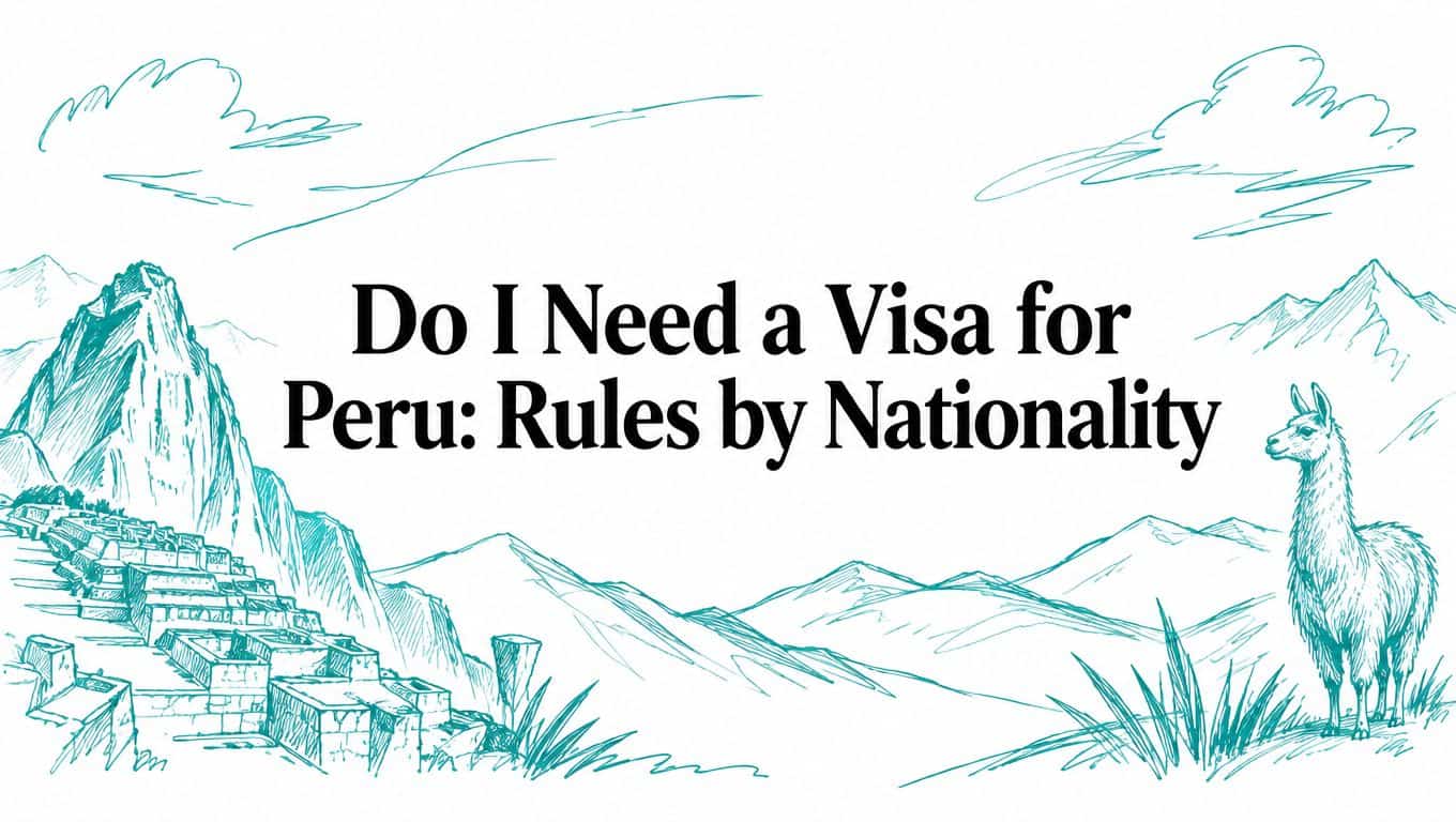 Do I Need a Visa for Peru: Rules by Nationality