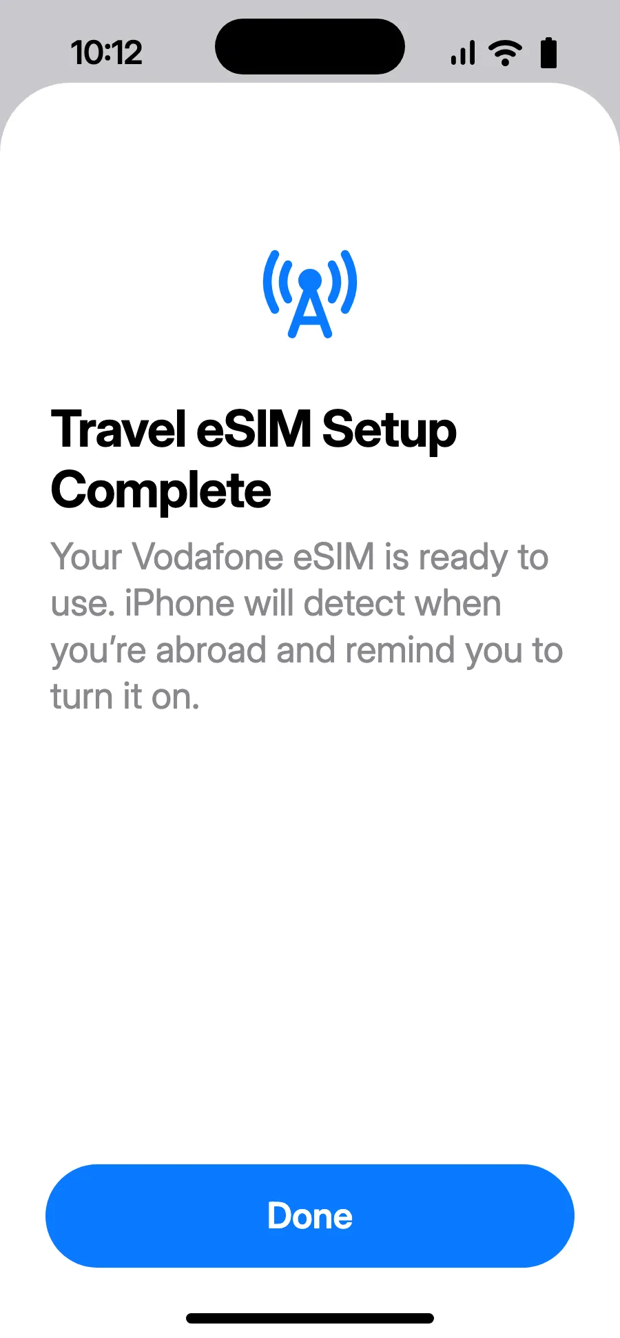 Tap Done. Your iPhone will remind you to turn on the eSIM once you're abroad.