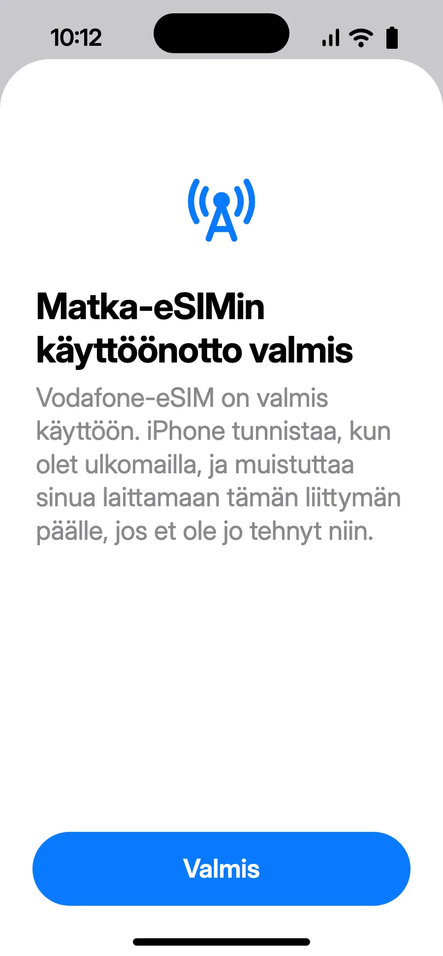 Napauta Valmis. iPhone muistuttaa ulkomailla ottamaan eSIMin käyttöön.