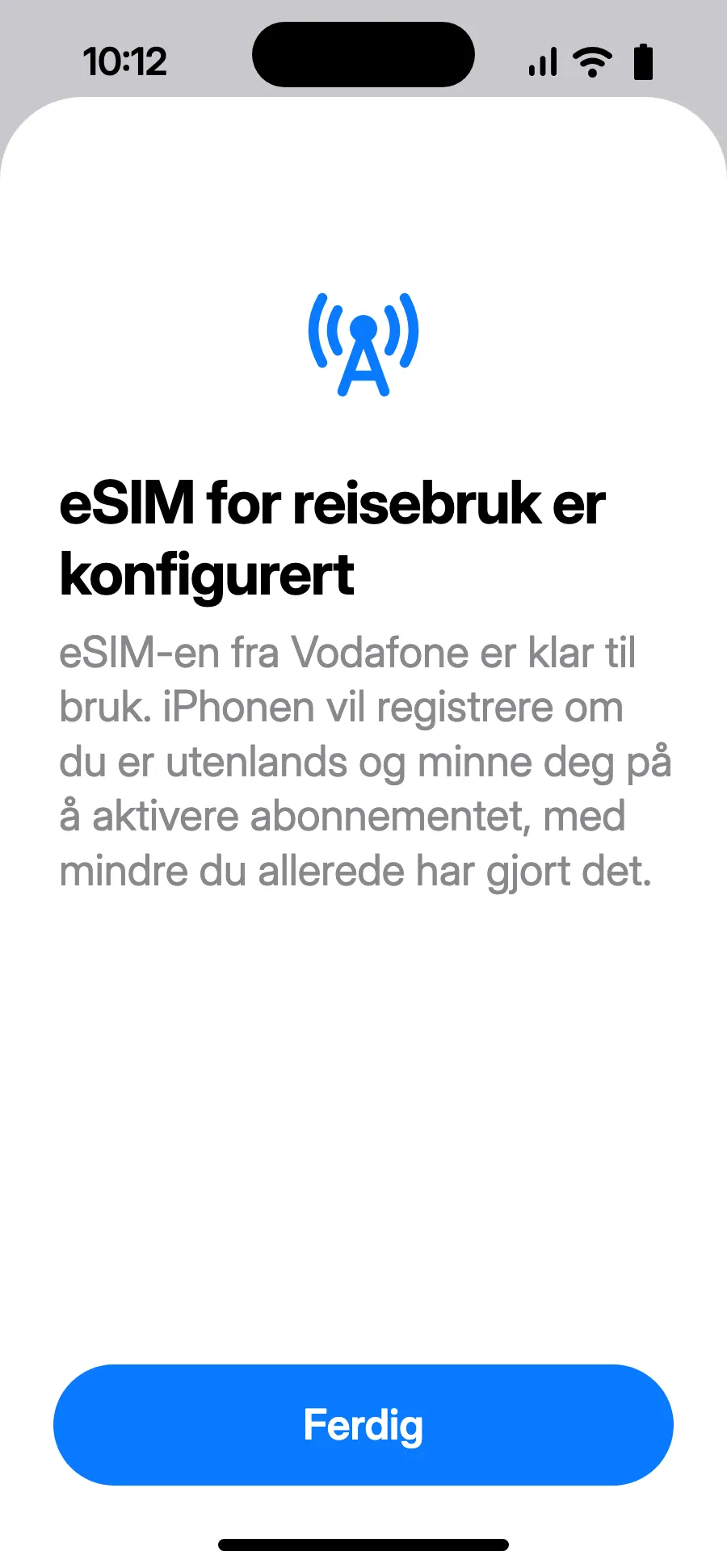 Trykk på Ferdig. iPhonen minner deg på å slå på eSIM-et i utlandet.