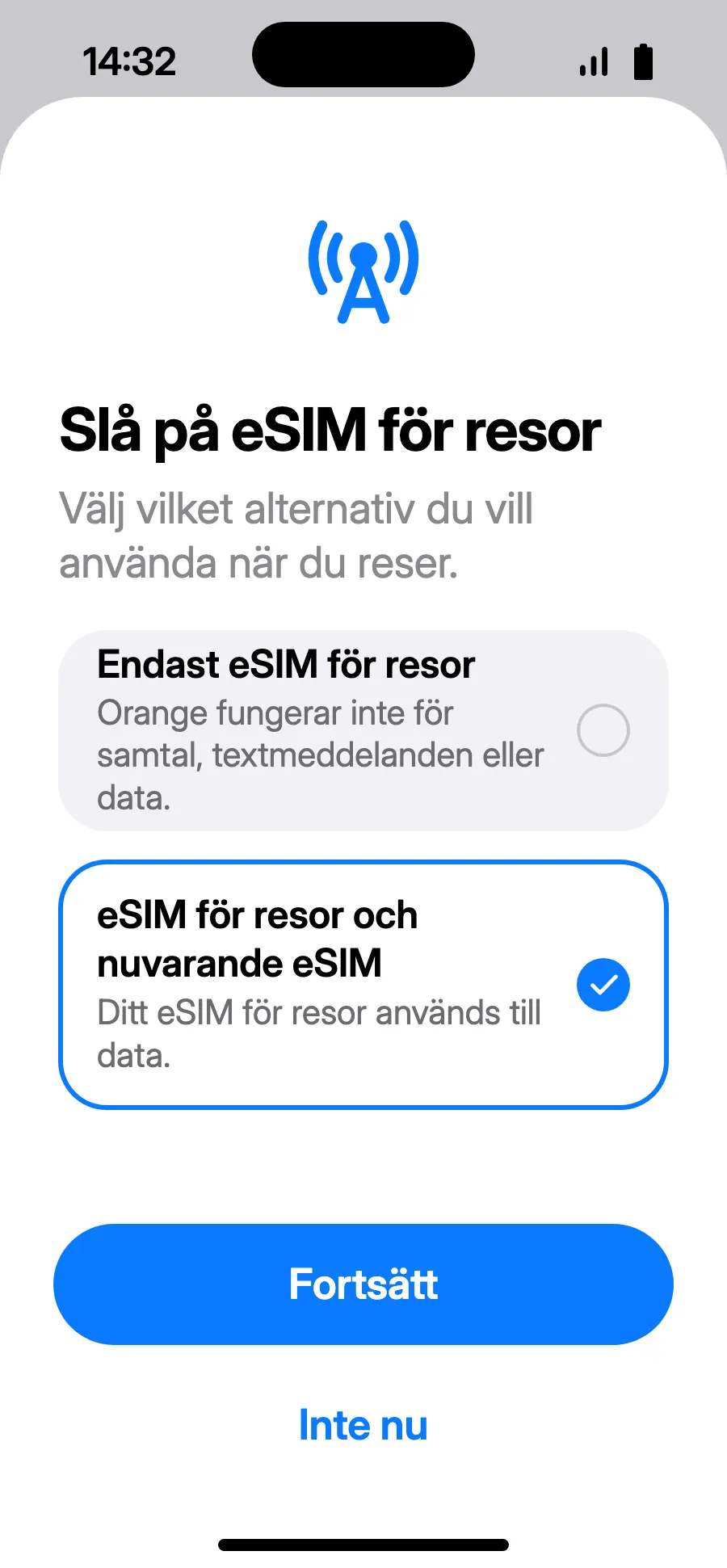 Välj ”eSIM för resor och nuvarande eSIM” och tryck på Fortsätt. Du behåller ditt nummer för samtal och sms (även bankkoder); din operatör kan ta betalt för mottagna samtal.
