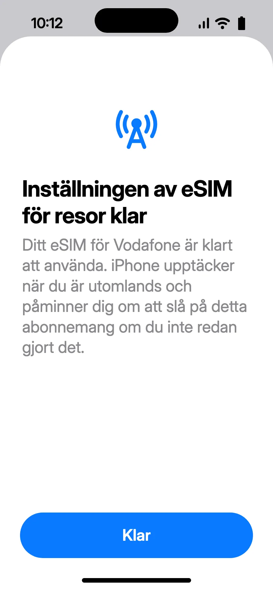 Tryck på Klar. Din iPhone påminner dig om att slå på eSIM:et utomlands.