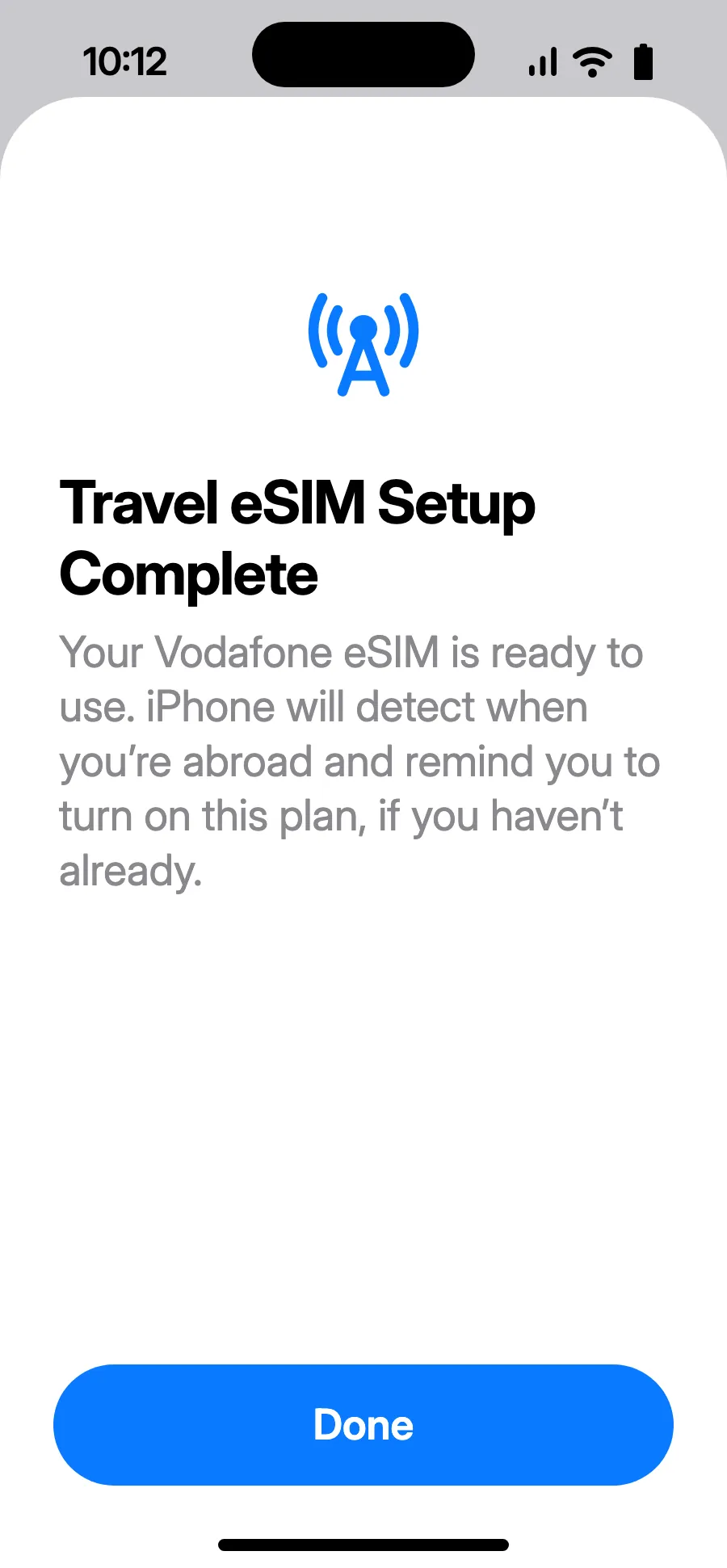 I-tap ang Done. Ipapaalala ng iyong iPhone na i-on ang eSIM pagdating mo sa ibang bansa.