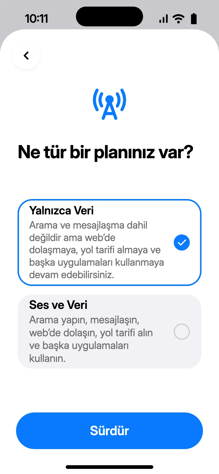 “Yalnızca Veri”yi seç, ardından Devam'a dokun. eSIM veri içindir; aramalar ve SMS her zamanki numarandan devam eder.